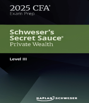 CFA 2025 Schweser Secret Sauce Level 3 Private Wealth Pathway